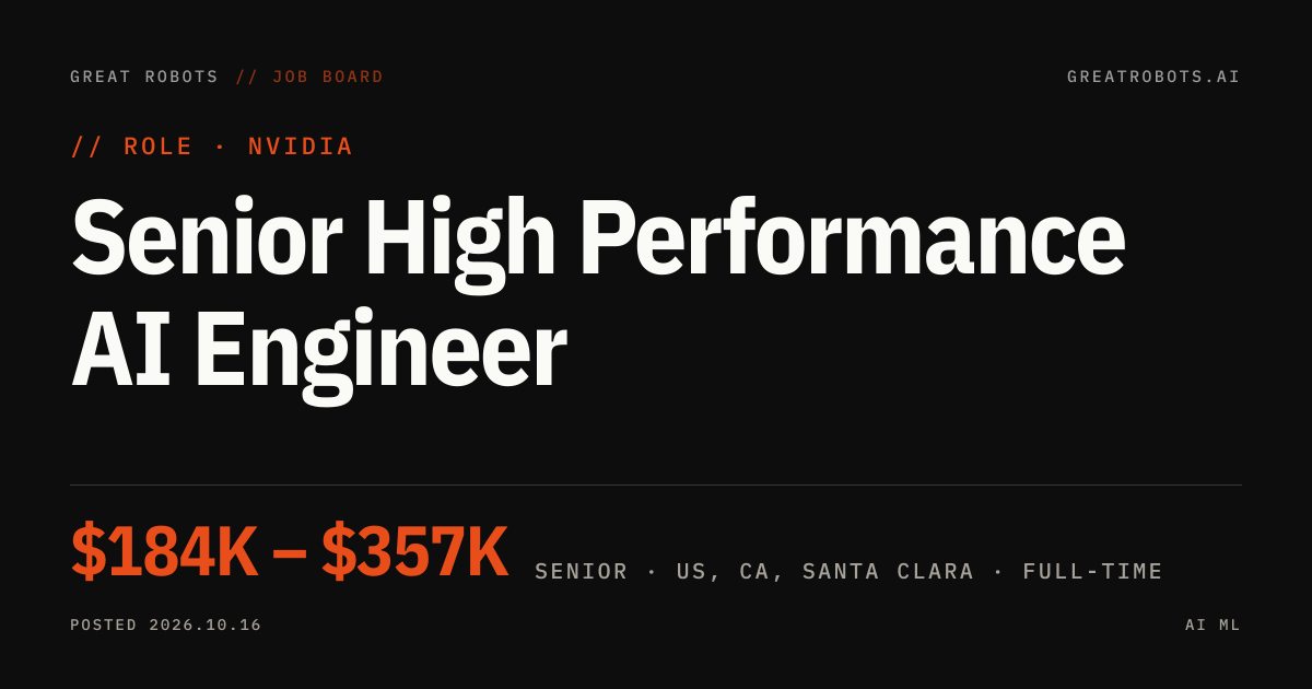 Senior High Performance AI Engineer at NVIDIA | Great Robots